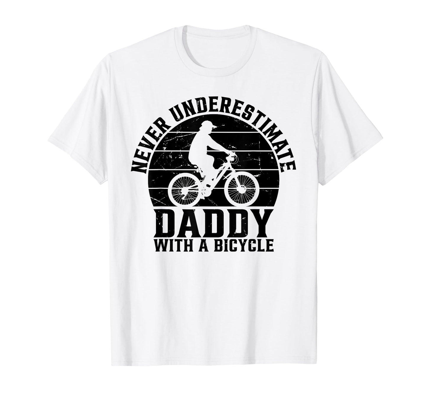 Cycling Daddy Never Underestimate T-Shirt - Fun Novelty Design Men Women - T-Shirt, Sweatshirt, Hoodie
