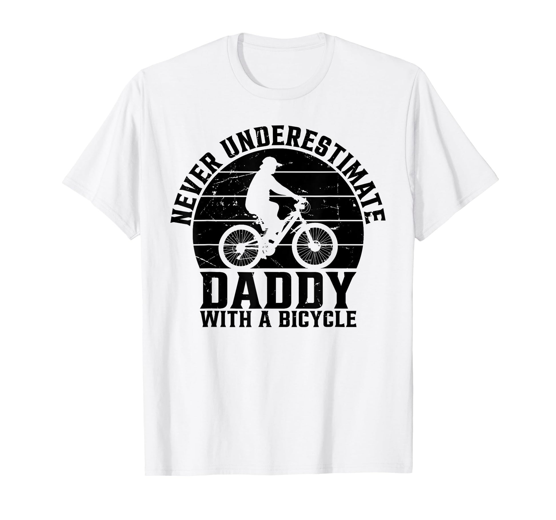 Cycling Daddy Never Underestimate T-Shirt - Fun Novelty Design Men Women - T-Shirt, Sweatshirt, Hoodie