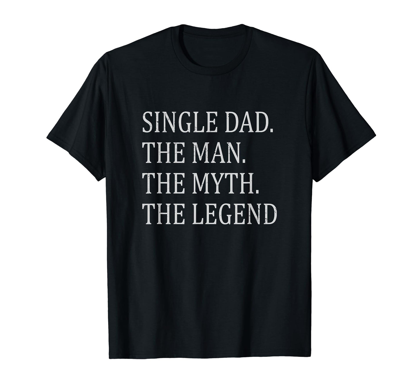 Funny Single Dad Single Father T-Shirt - Casual Everyday Wear Men Women - T-Shirt, Sweatshirt, Hoodie