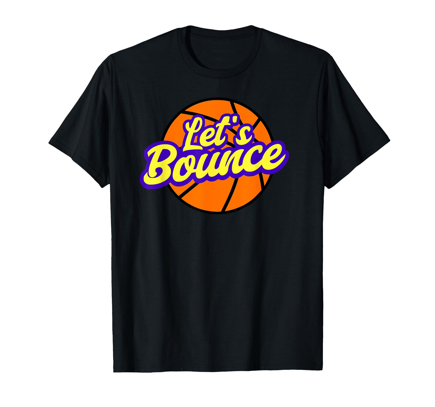 Lets Bounce Basketball Player Coach Mom T-Shirt - Streetwear Style Unisex - T-Shirt, Sweatshirt, Hoodie