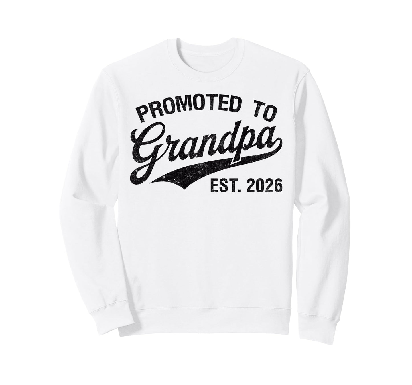 Promoted To Grandpa Est 2026 Sweatshirt - Fun Novelty Design Men Women - T-Shirt, Sweatshirt, Hoodie