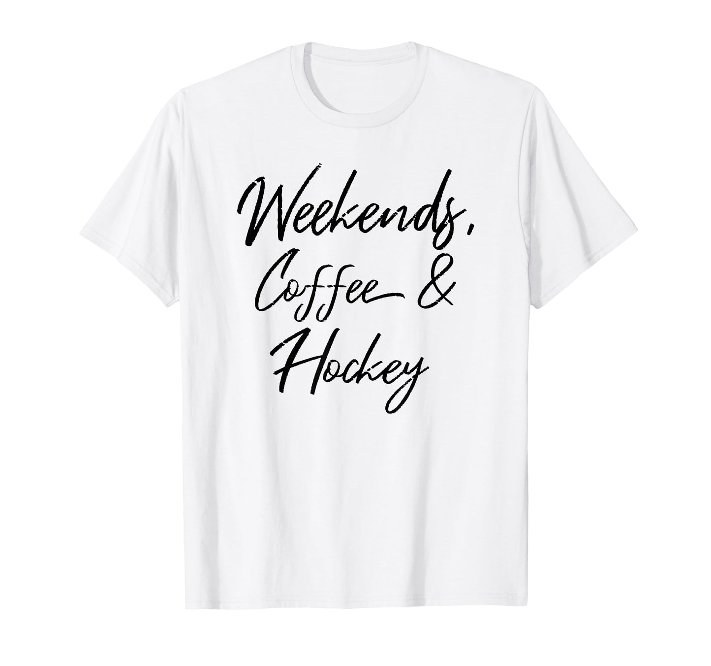 Weekends Coffee And Hockey Players Fan T-Shirt - Fun Novelty Design Unisex - T-Shirt, Sweatshirt, Hoodie