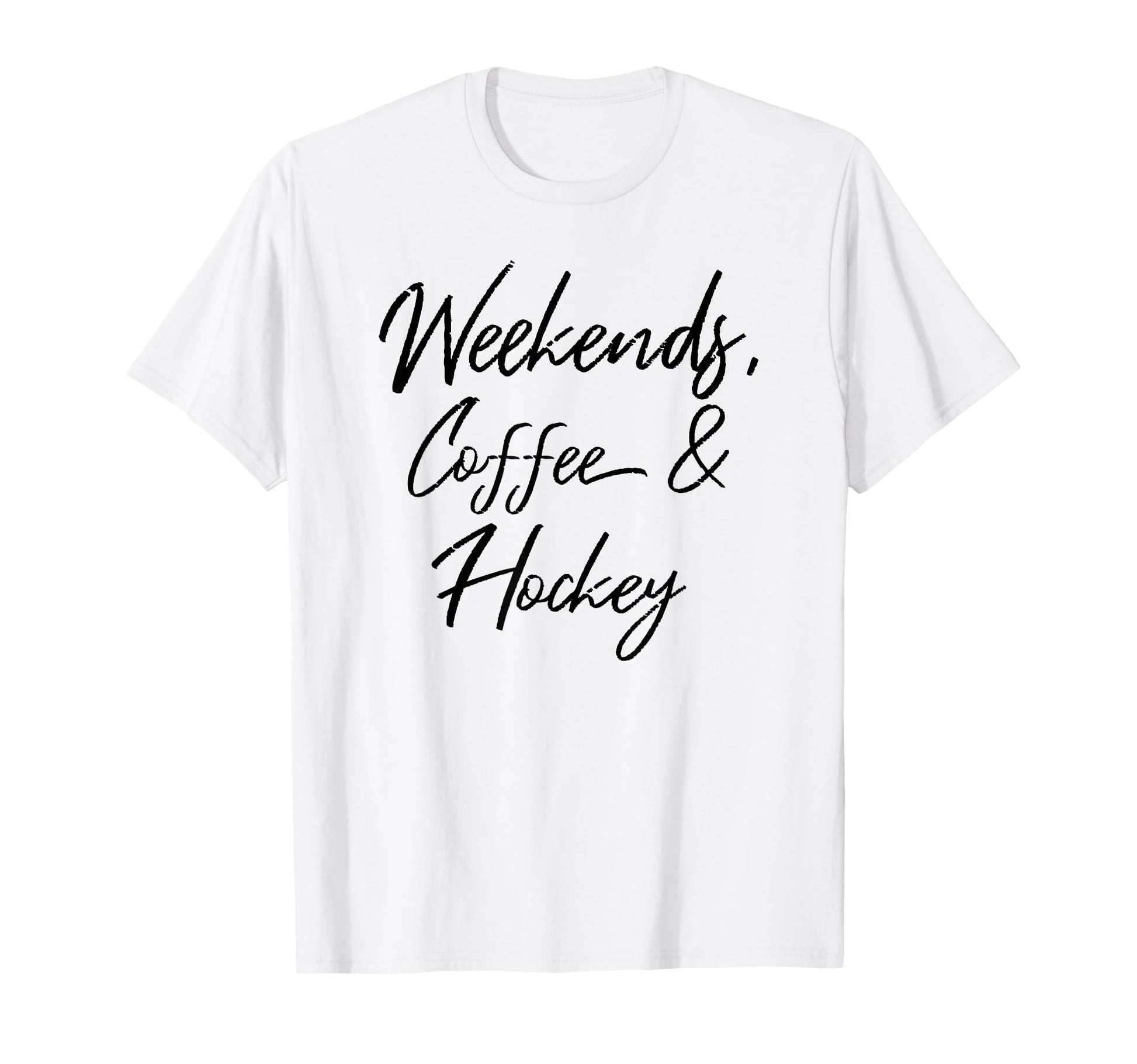 Weekends Coffee And Hockey Players Fan T-Shirt - Fun Novelty Design Unisex - T-Shirt, Sweatshirt, Hoodie