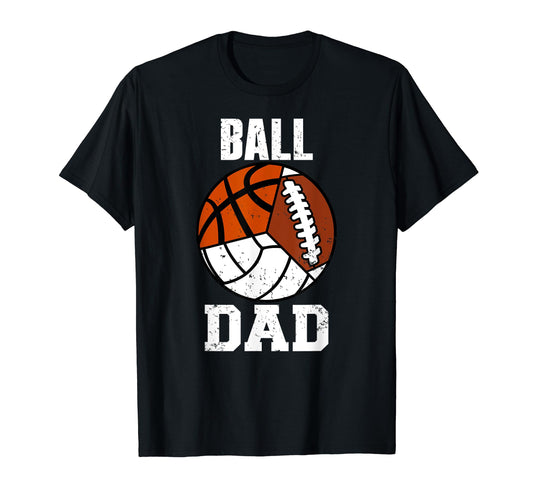 Ball Dad Funny Volleyball Football T-Shirt - Fun Novelty Design for Adults - T-Shirt, Sweatshirt, Hoodie
