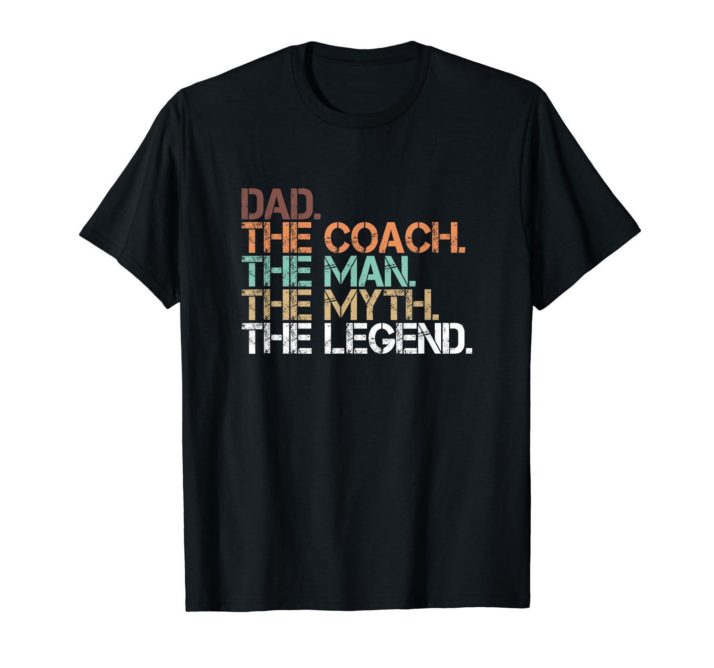 Mens Dad Coach Myth Legend Gift T-Shirt - Casual Everyday Wear Men Women - T-Shirt, Sweatshirt, Hoodie