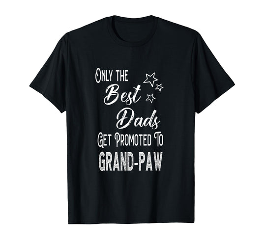 Best Dads Get Promoted To Grand Paw T-Shirt - Streetwear Style Men Women - T-Shirt, Sweatshirt, Hoodie
