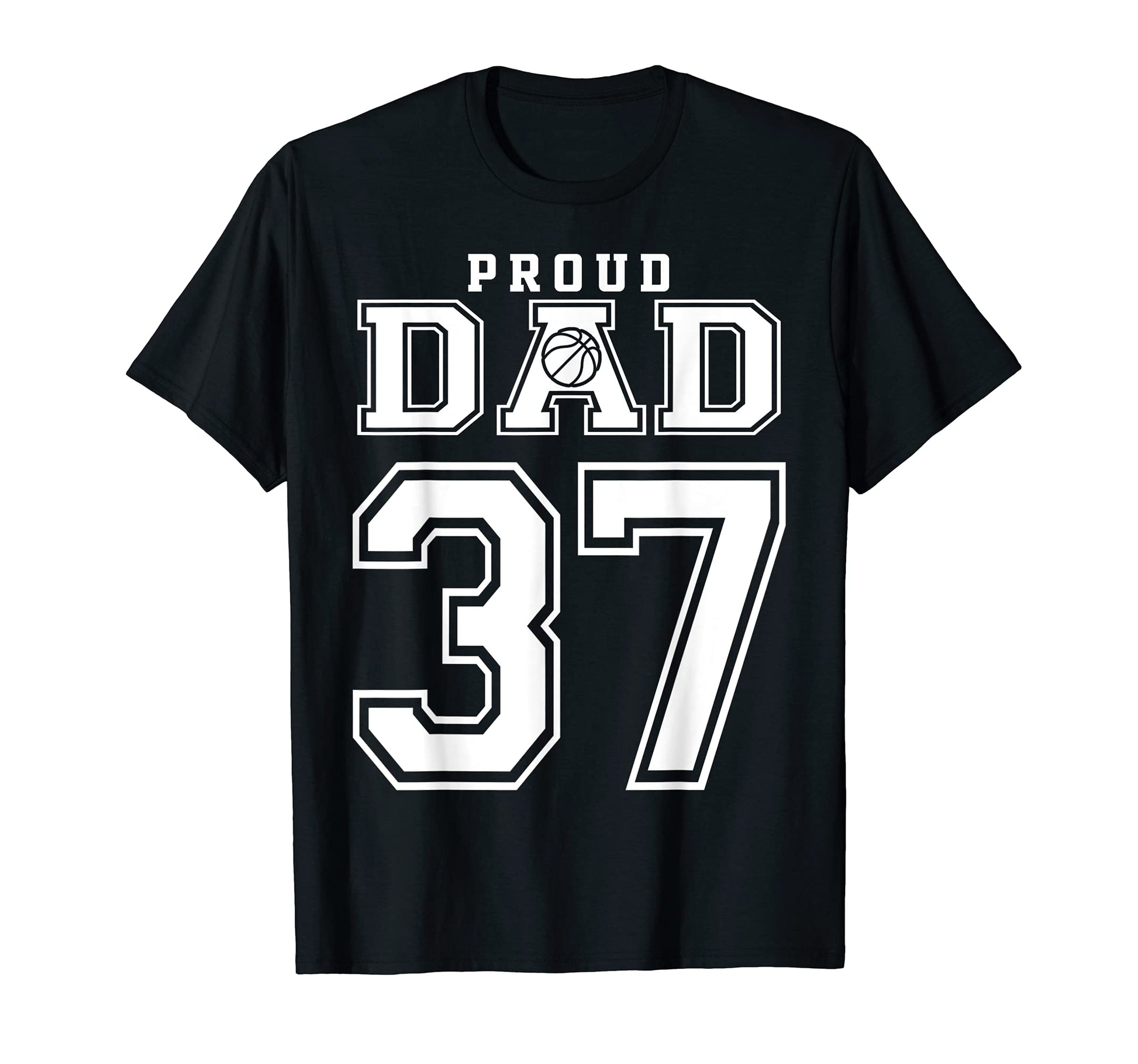 Number 37 Custom Proud Basketball Dad T-Shirt - Fun Novelty Design Unisex - T-Shirt, Sweatshirt, Hoodie