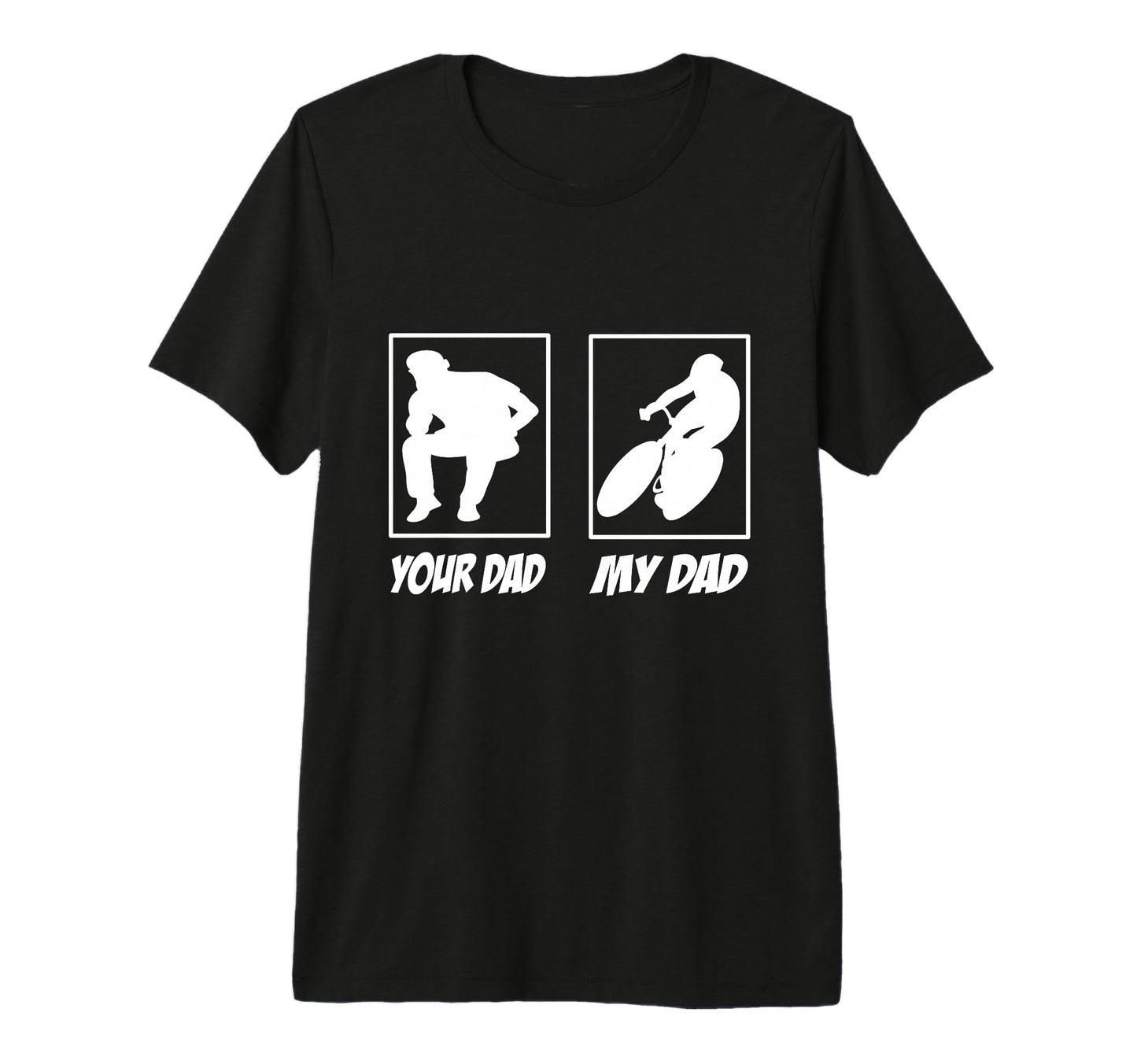 Your Dad My Dad Road Bike Bicycle Cyclist T-Shirt - Novelty Apparel Unisex - T-Shirt, Sweatshirt, Hoodie