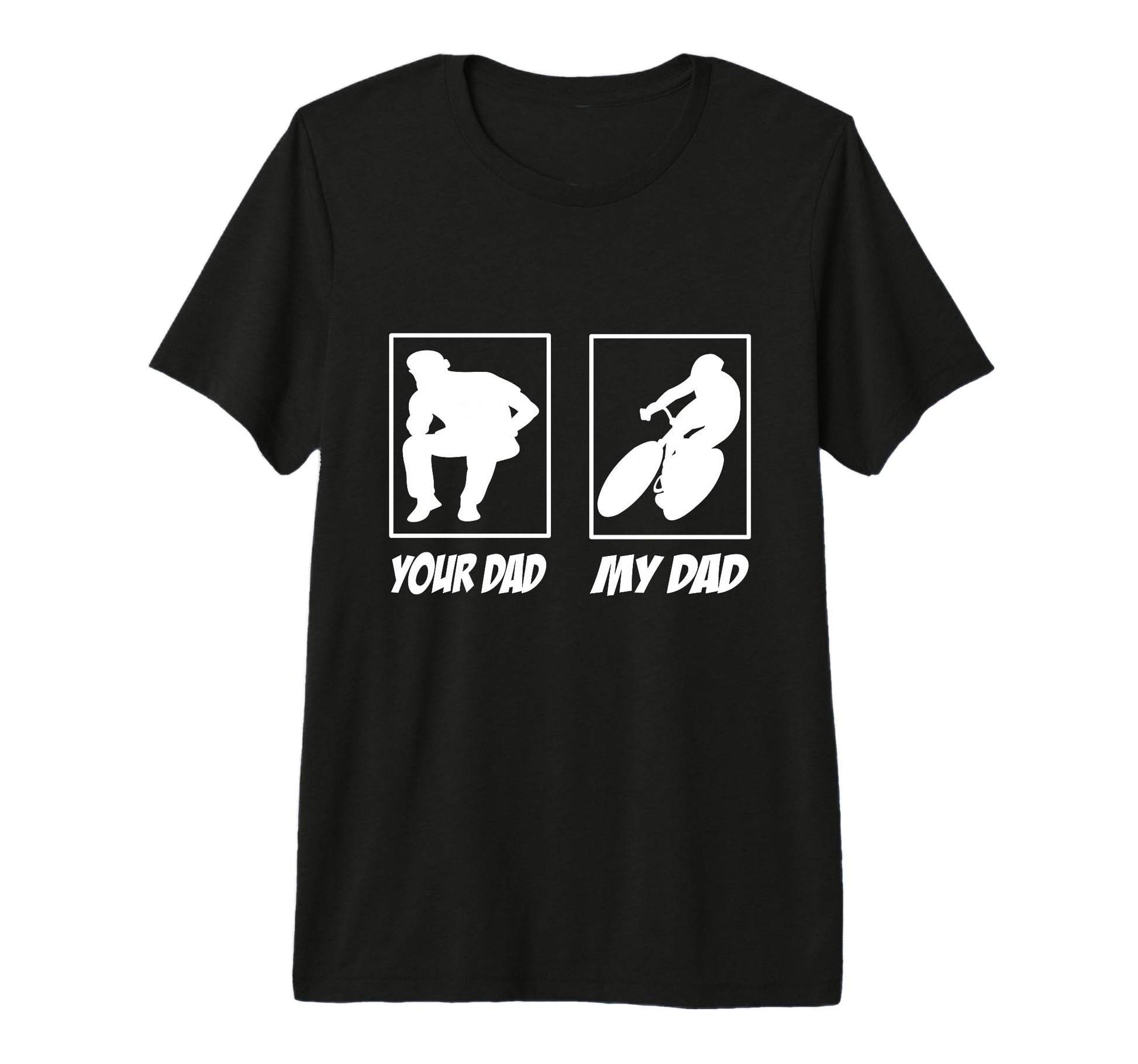 Your Dad My Dad Road Bike Bicycle Cyclist T-Shirt - Novelty Apparel Unisex - T-Shirt, Sweatshirt, Hoodie
