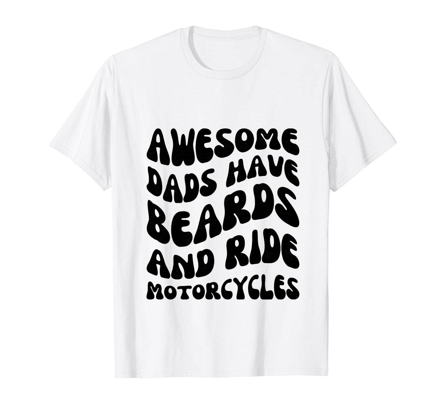 Awesome Dads Have Beards And Ride T-Shirt - Graphic Print Unisex - T-Shirt, Sweatshirt, Hoodie