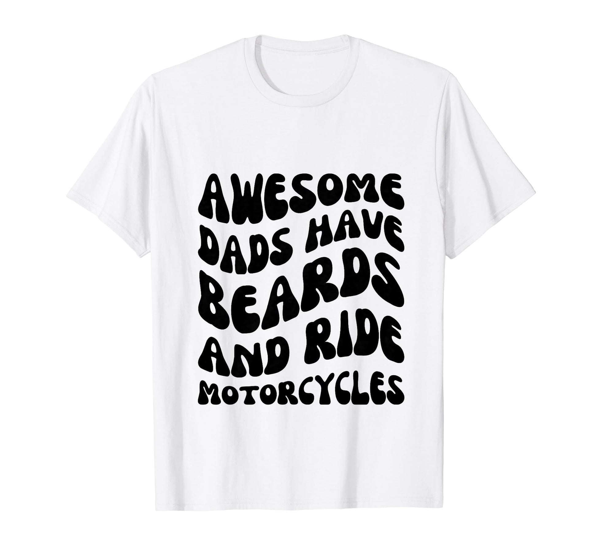 Awesome Dads Have Beards And Ride T-Shirt - Graphic Print Unisex - T-Shirt, Sweatshirt, Hoodie