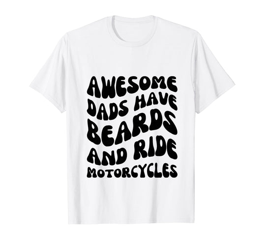 Awesome Dads Have Beards And Ride T-Shirt - Graphic Print Unisex - T-Shirt, Sweatshirt, Hoodie