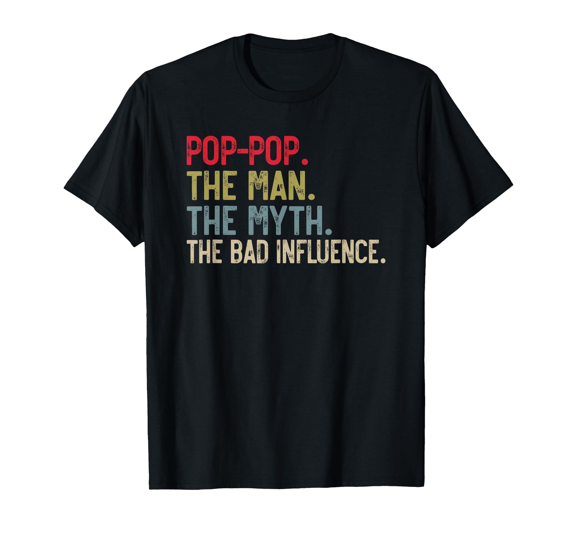Pop Pop Myth Bad Influence Funny Grandpa T-Shirt - Graphic Print Unisex - T-Shirt, Sweatshirt, Hoodie
