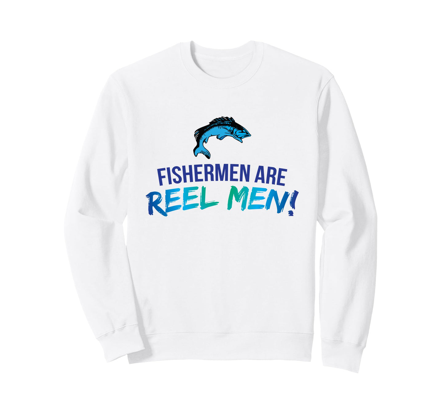 Fishermen Are Reel Funny Fishing Pun Sweatshirt - Streetwear Style Unisex - T-Shirt, Sweatshirt, Hoodie