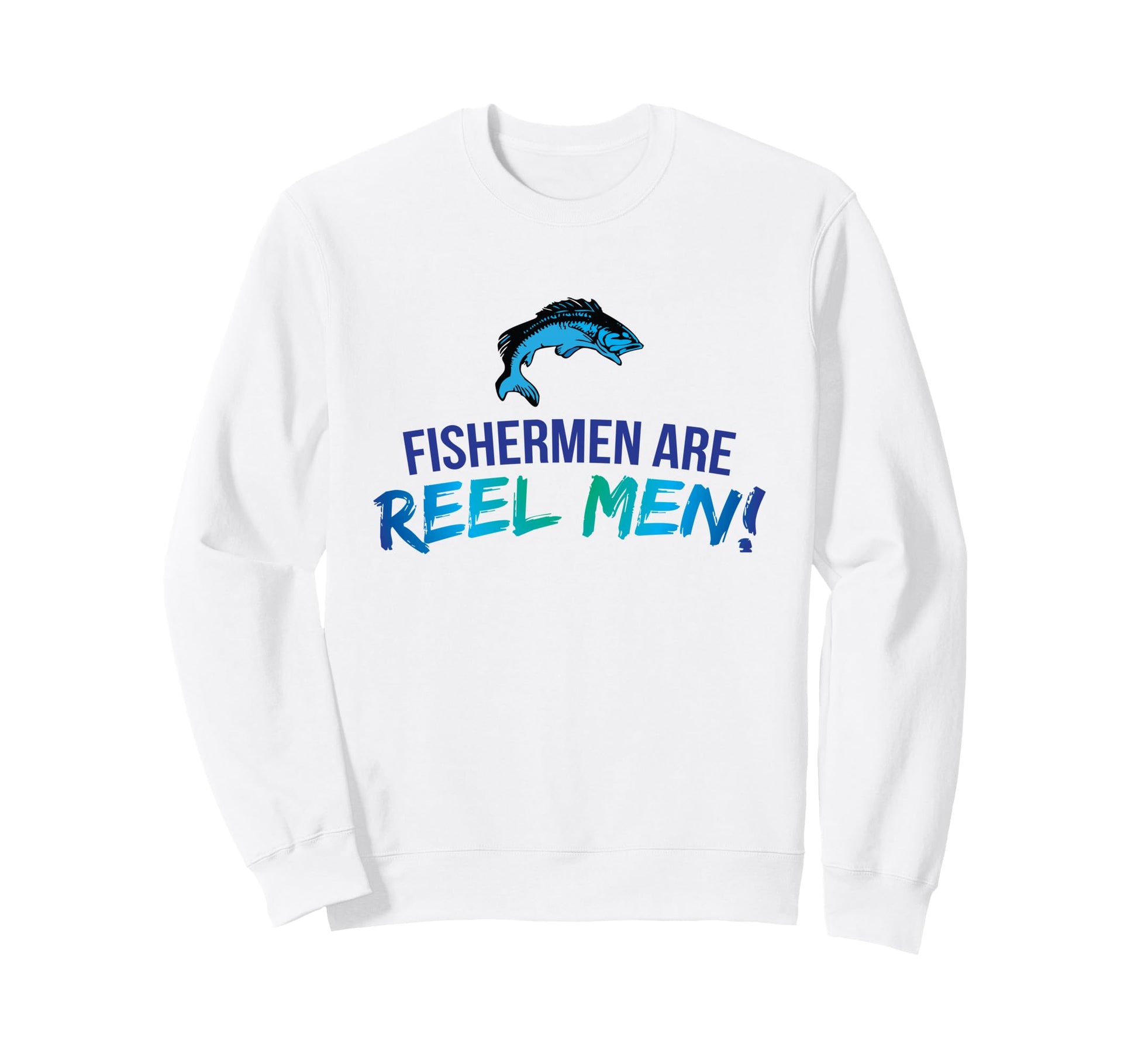 Fishermen Are Reel Funny Fishing Pun Sweatshirt - Streetwear Style Unisex - T-Shirt, Sweatshirt, Hoodie