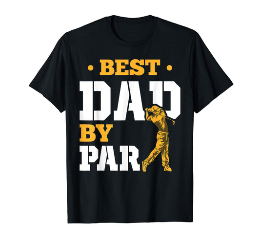 Best Dad Par Golfer Fathers Day Hobby T-Shirt - Novelty Apparel Men Women - T-Shirt, Sweatshirt, Hoodie