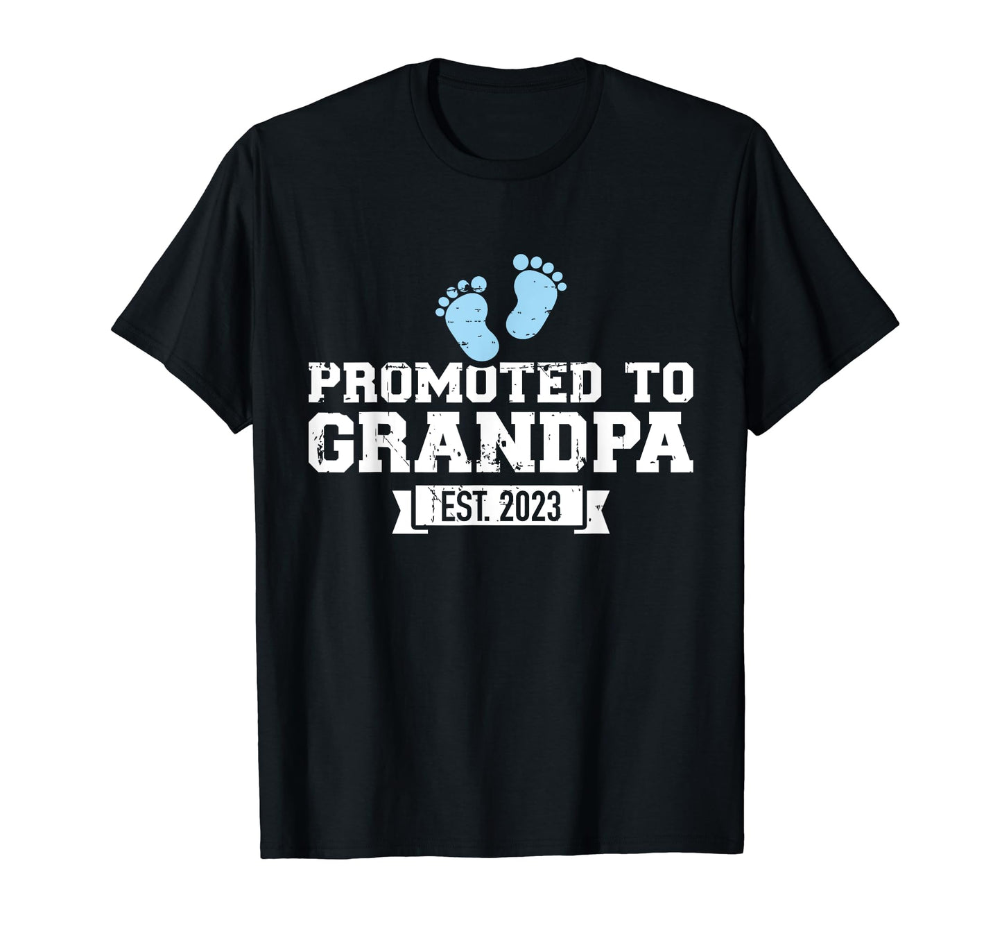 Promoted To Grandpa Est 2023 T-Shirt - Casual Everyday Wear Unisex - T-Shirt, Sweatshirt, Hoodie