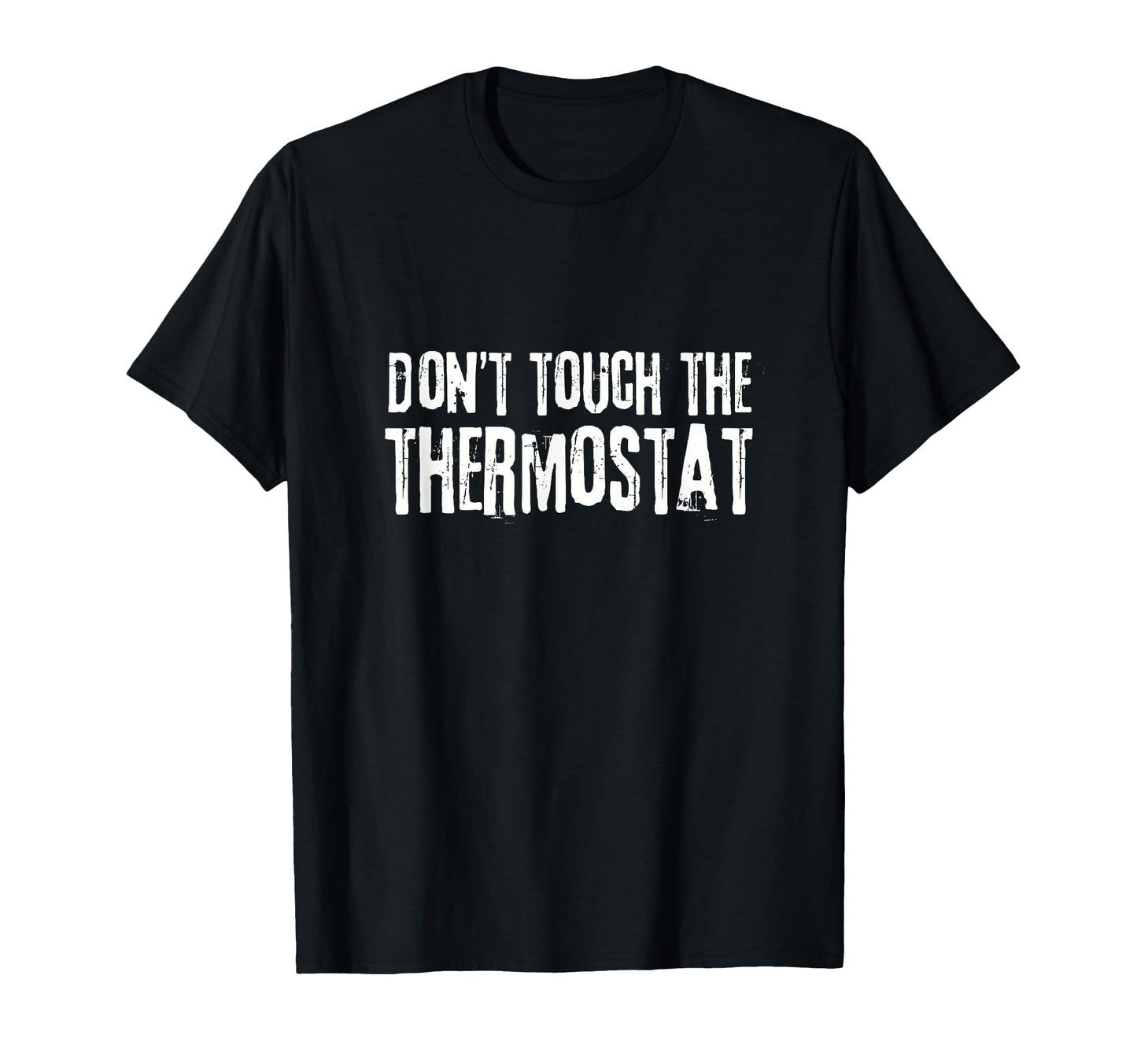 Dont Touch Thermostat Fathers Day T-Shirt - Custom Art Print Men Women - T-Shirt, Sweatshirt, Hoodie