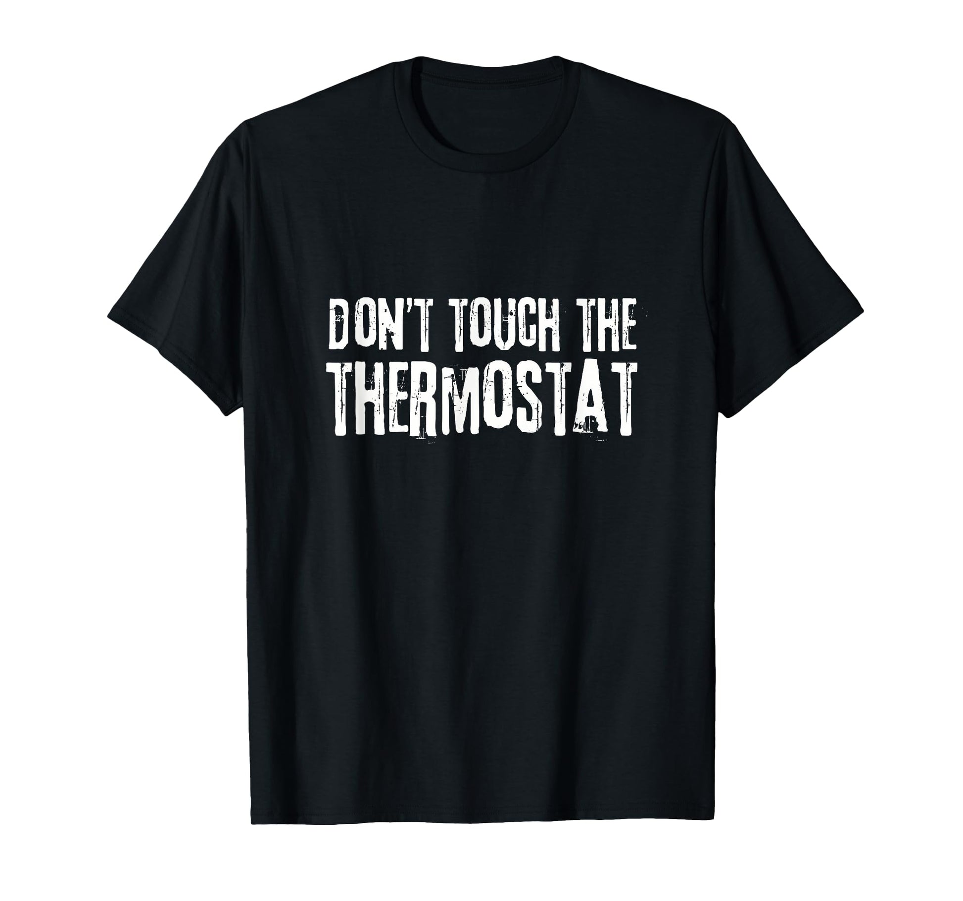 Dont Touch Thermostat Fathers Day T-Shirt - Custom Art Print Men Women - T-Shirt, Sweatshirt, Hoodie