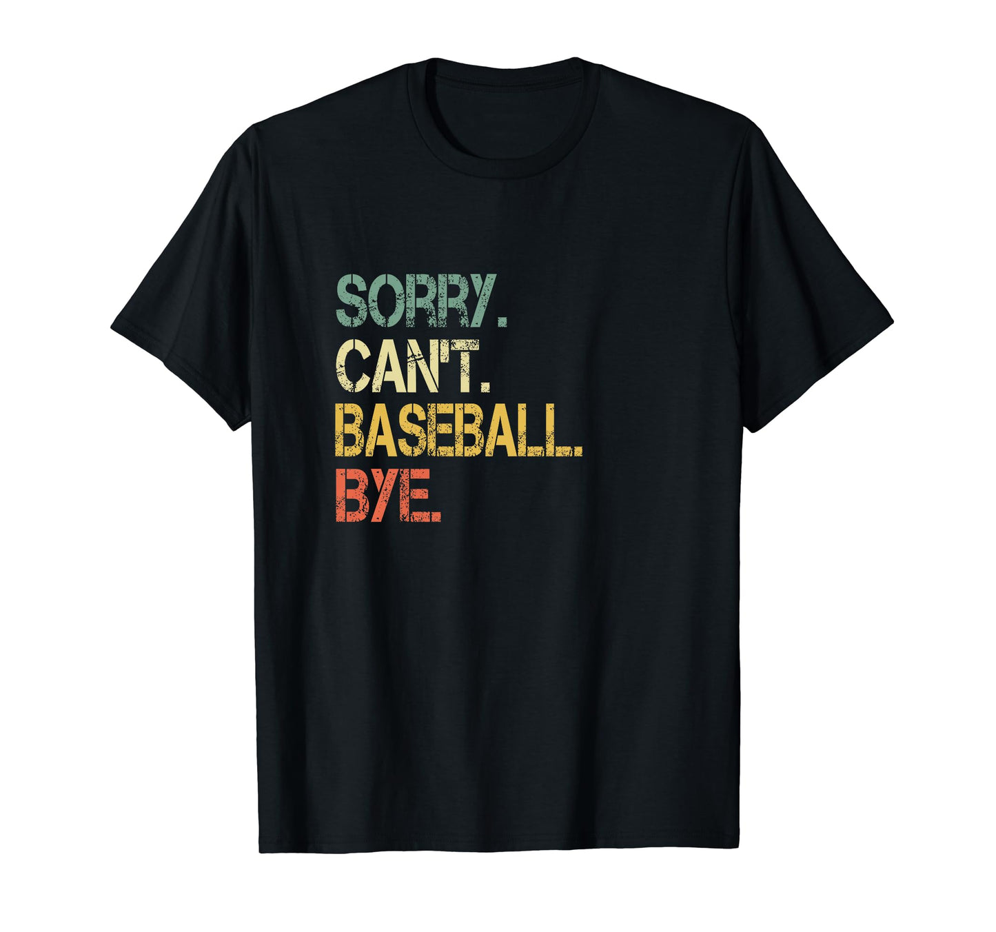 Funny Sarcastic Sorry Cant T-Shirt - Casual Everyday Wear Men Women - T-Shirt, Sweatshirt, Hoodie