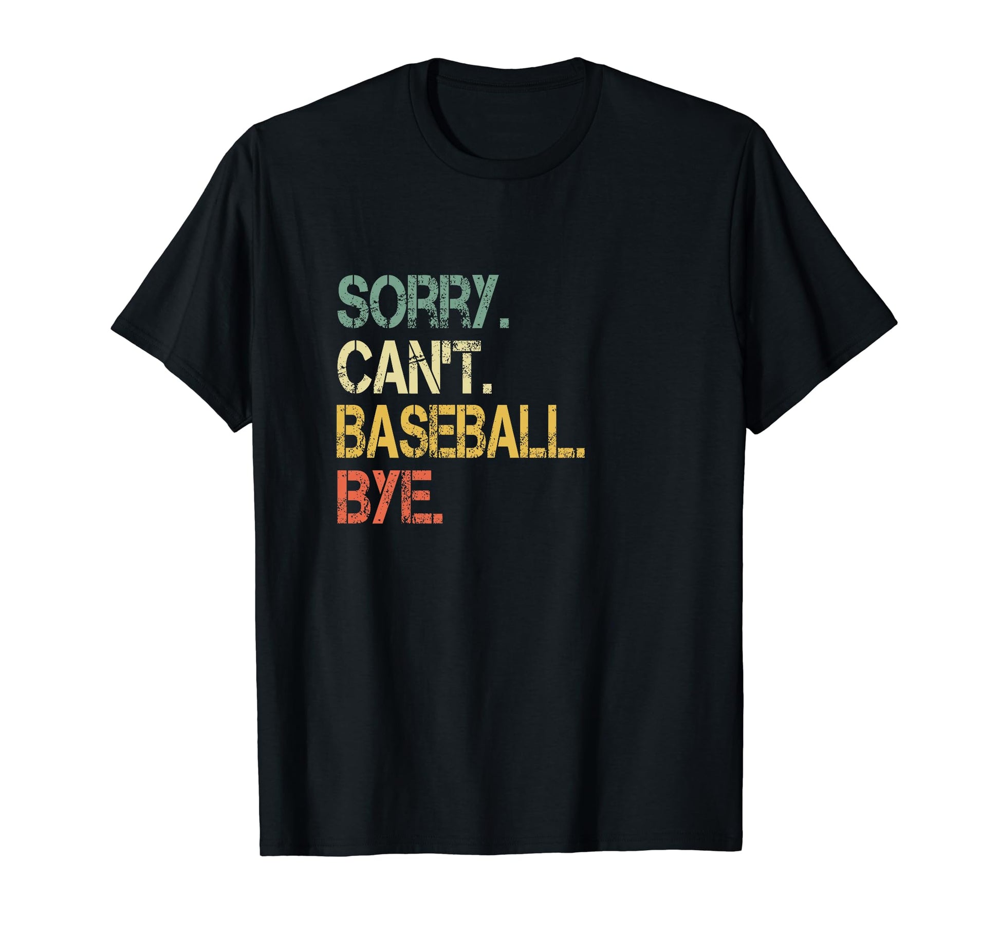 Funny Sarcastic Sorry Cant T-Shirt - Casual Everyday Wear Men Women - T-Shirt, Sweatshirt, Hoodie