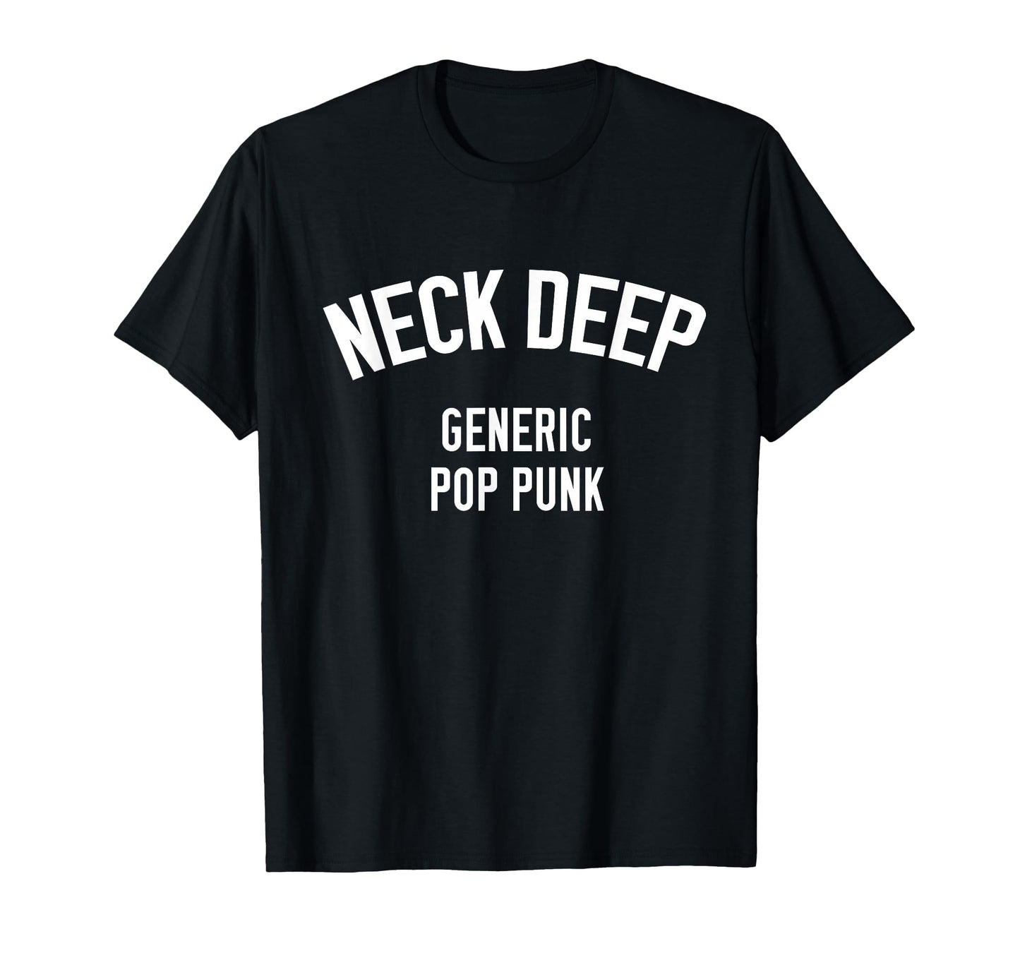 Neck Deep Generic Pop Punk T-Shirt - Novelty Apparel for Adults - T-Shirt, Sweatshirt, Hoodie
