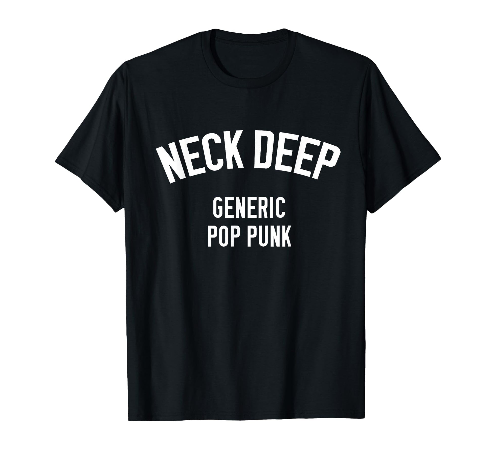 Neck Deep Generic Pop Punk T-Shirt - Novelty Apparel for Adults - T-Shirt, Sweatshirt, Hoodie
