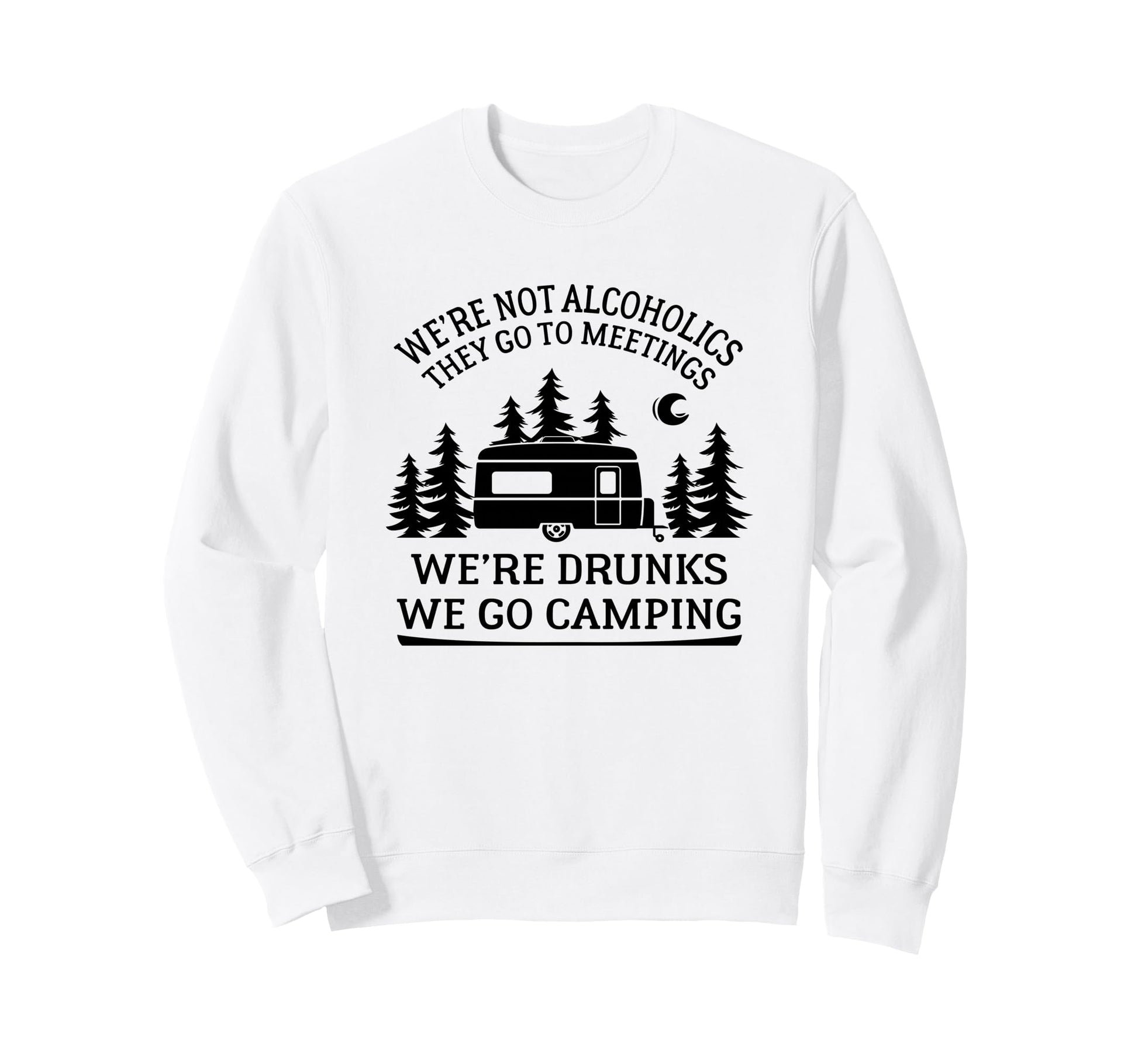 Alcoholics Go To Meetings Were Sweatshirt - Minimalist Print for Adults - T-Shirt, Sweatshirt, Hoodie