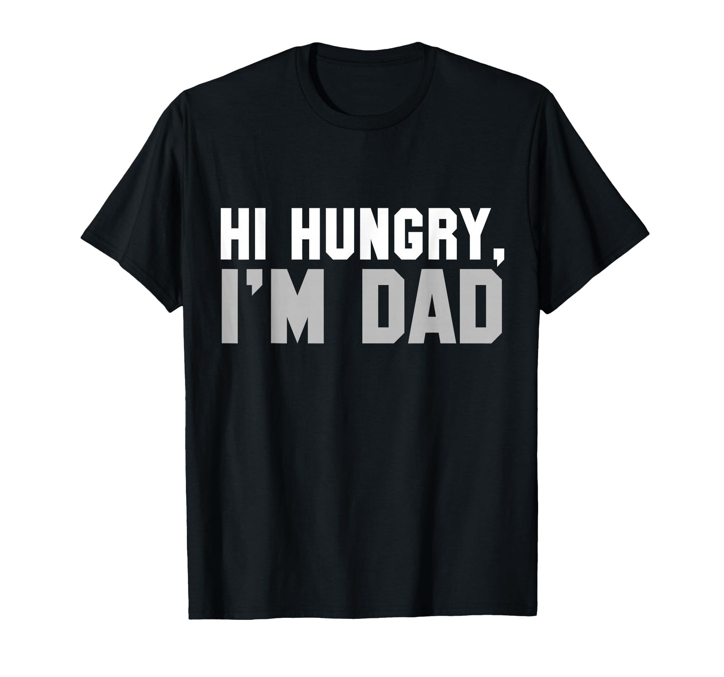 Hi Hungry Im Dad Dad Joke Small T-Shirt - Trendy Graphic Unisex - T-Shirt, Sweatshirt, Hoodie