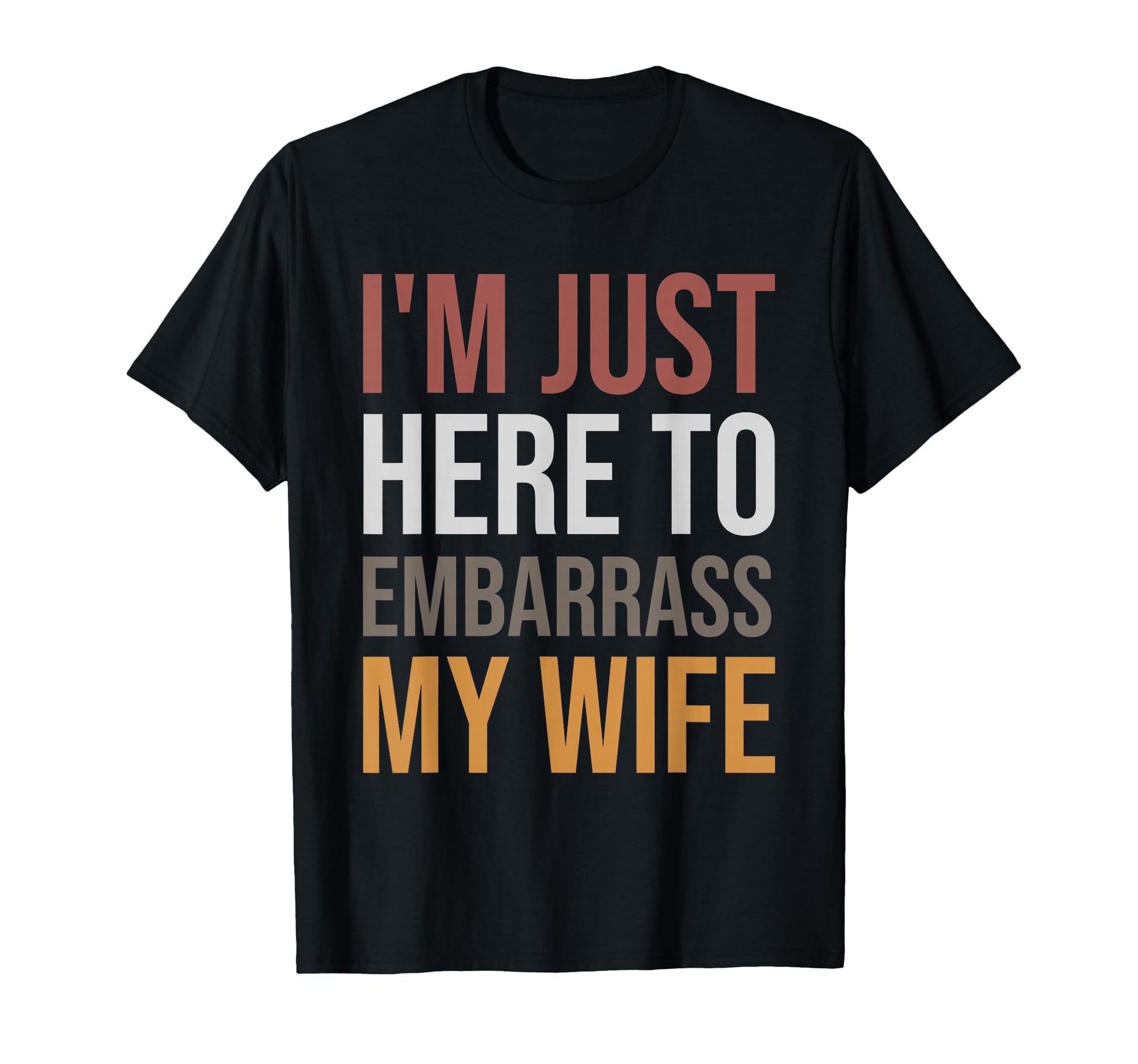 Funny Husband Im Just Here To T-Shirt - Aesthetic Graphic Men Women - T-Shirt, Sweatshirt, Hoodie
