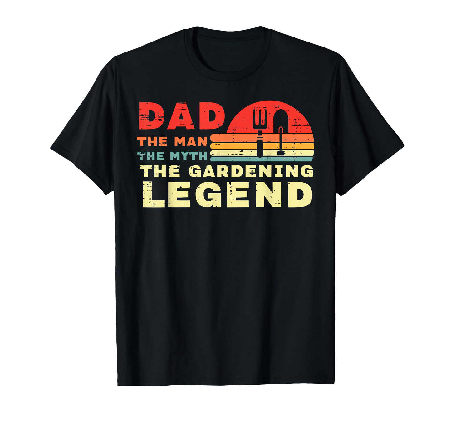Dad Myth Gardening Legend Fathers T-Shirt - Casual Everyday Wear Unisex - T-Shirt, Sweatshirt, Hoodie