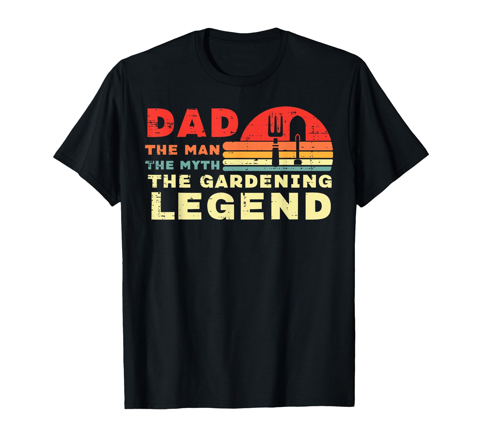Dad Myth Gardening Legend Fathers T-Shirt - Casual Everyday Wear Unisex - T-Shirt, Sweatshirt, Hoodie
