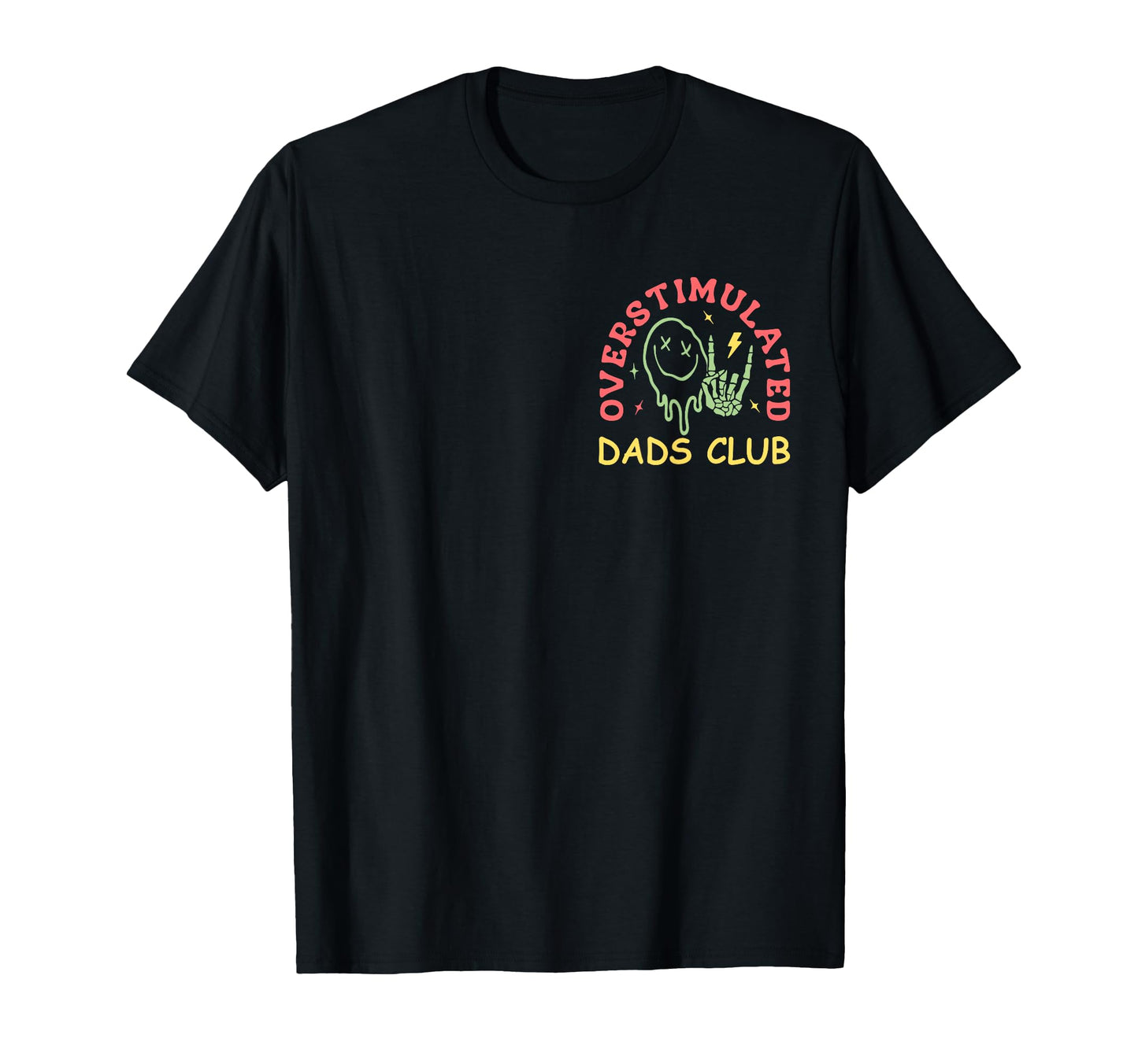 Overstimulated Dads Club Fathers T-Shirt - Fun Novelty Design Men Women - T-Shirt, Sweatshirt, Hoodie