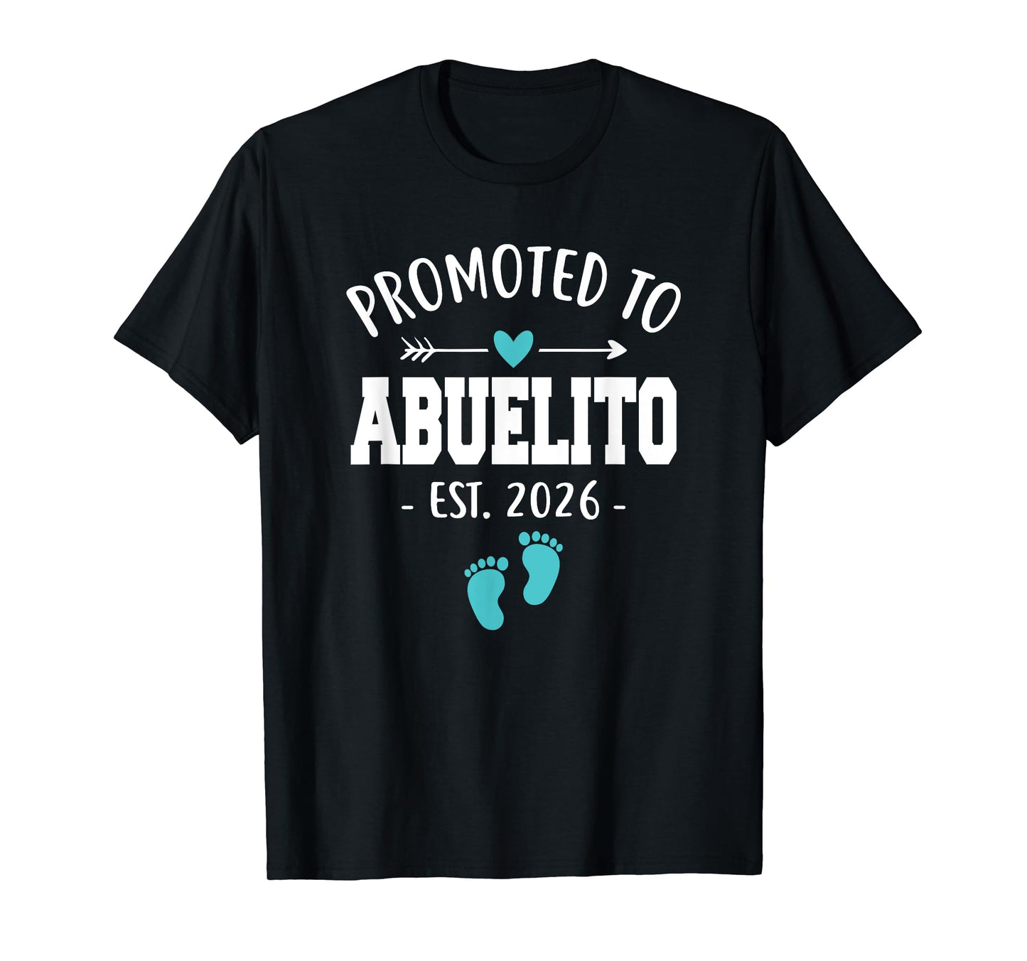 Promoted To Abuelito Est 2026 T-Shirt - Casual Everyday Wear Men Women - T-Shirt, Sweatshirt, Hoodie