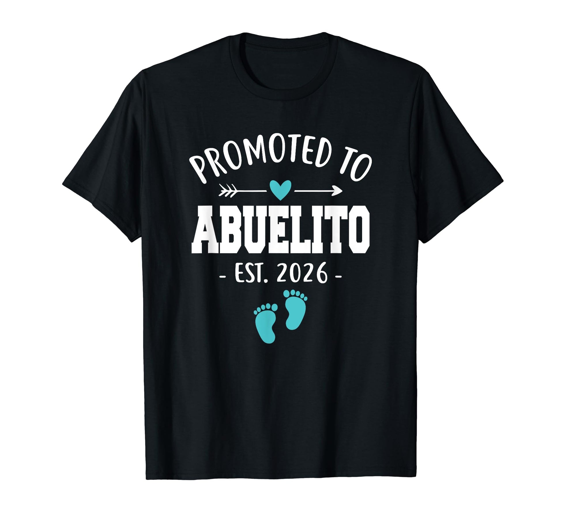 Promoted To Abuelito Est 2026 T-Shirt - Casual Everyday Wear Men Women - T-Shirt, Sweatshirt, Hoodie