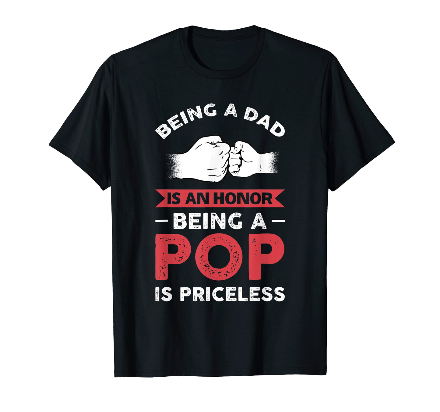 Being Dad Is Honor Being Pop Father T-Shirt - Graphic Print Men Women - T-Shirt, Sweatshirt, Hoodie