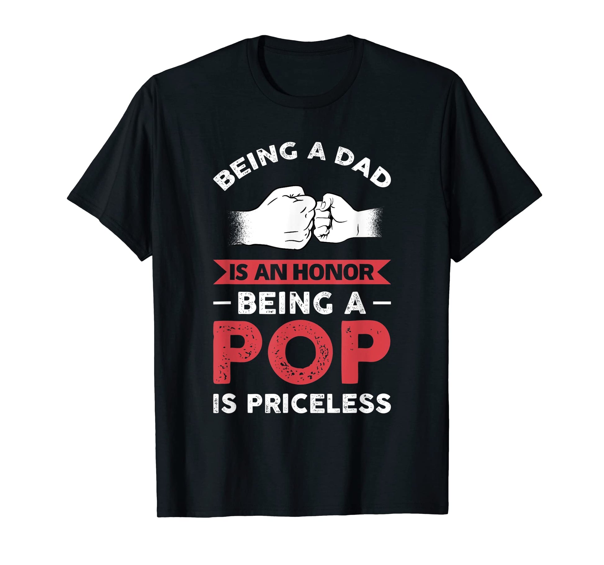 Being Dad Is Honor Being Pop Father T-Shirt - Graphic Print Men Women - T-Shirt, Sweatshirt, Hoodie