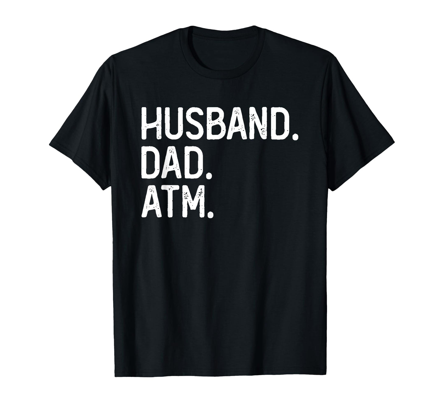 Husband Dad Atm Dads Money Funny Atm T-Shirt - Graphic Print Unisex - T-Shirt, Sweatshirt, Hoodie