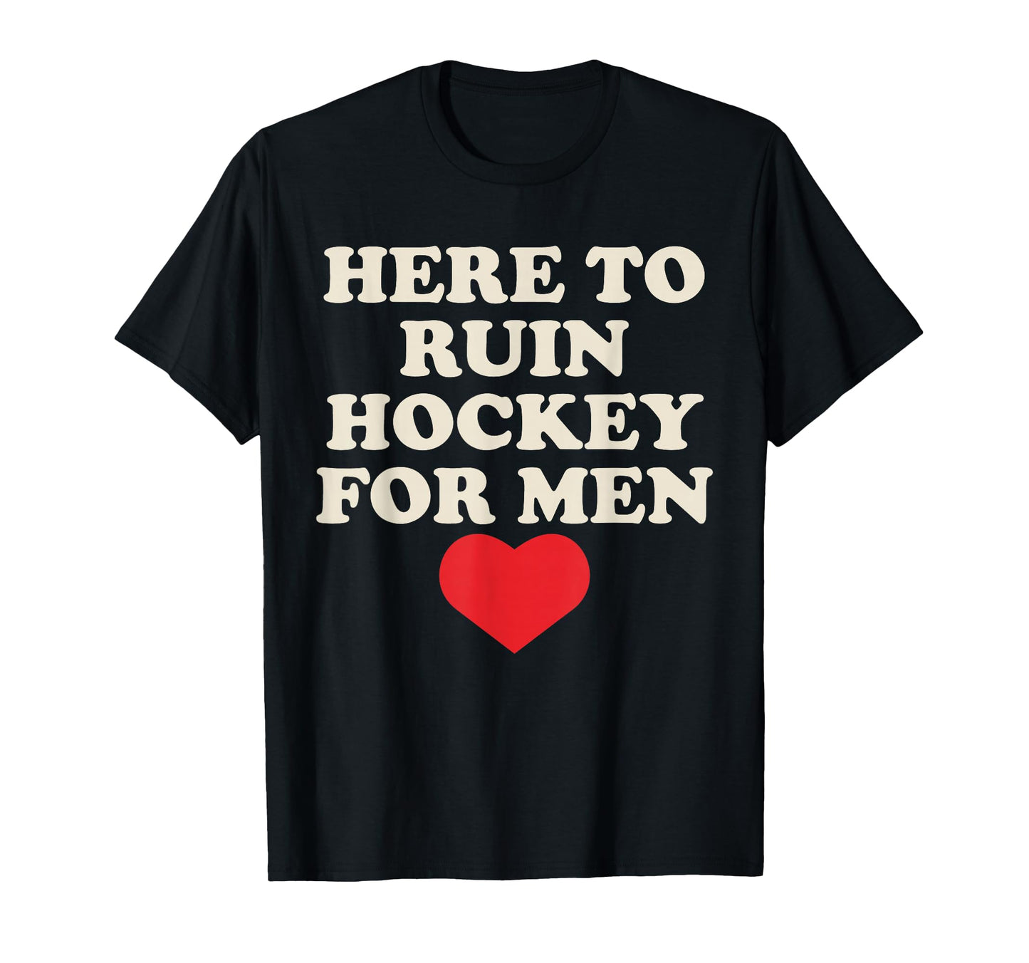 Here To Ruin Hockey Funny Quotes T-Shirt - Casual Everyday Wear for Adults - T-Shirt, Sweatshirt, Hoodie