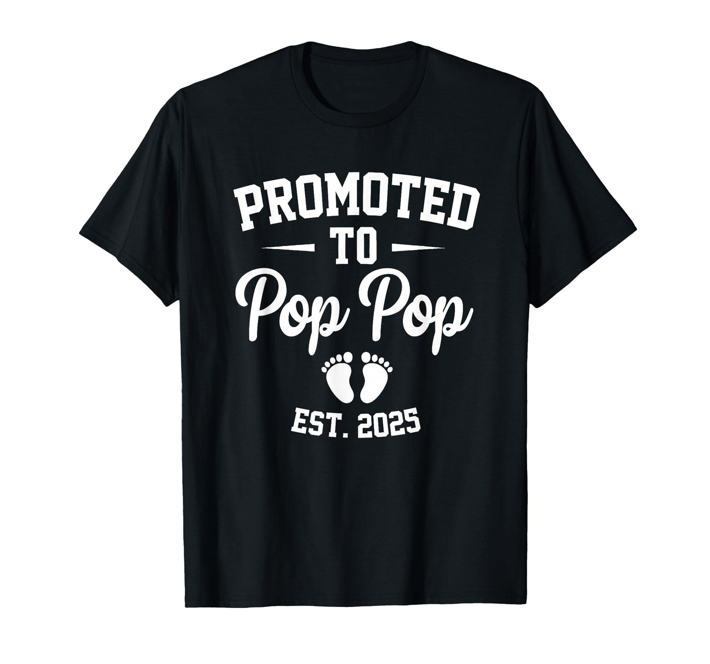Promoted To Pop Pop Est 2025 Soon To Be T-Shirt - Unique Graphic Unisex - T-Shirt, Sweatshirt, Hoodie
