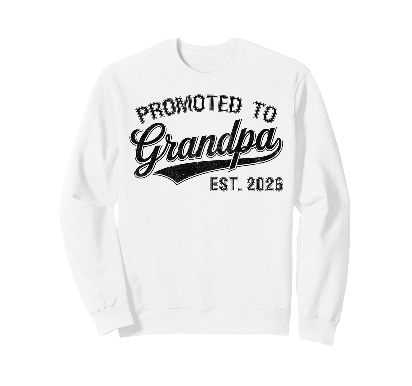 Promoted To Grandpa Est 2026 Sweatshirt - Casual Everyday Wear Unisex - T-Shirt, Sweatshirt, Hoodie