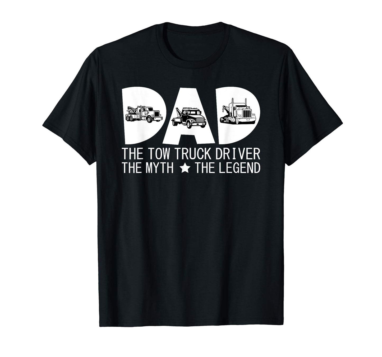 Dad Tow Truck Driver Myth Legend Trucker T-Shirt - Trendy Graphic Unisex - T-Shirt, Sweatshirt, Hoodie