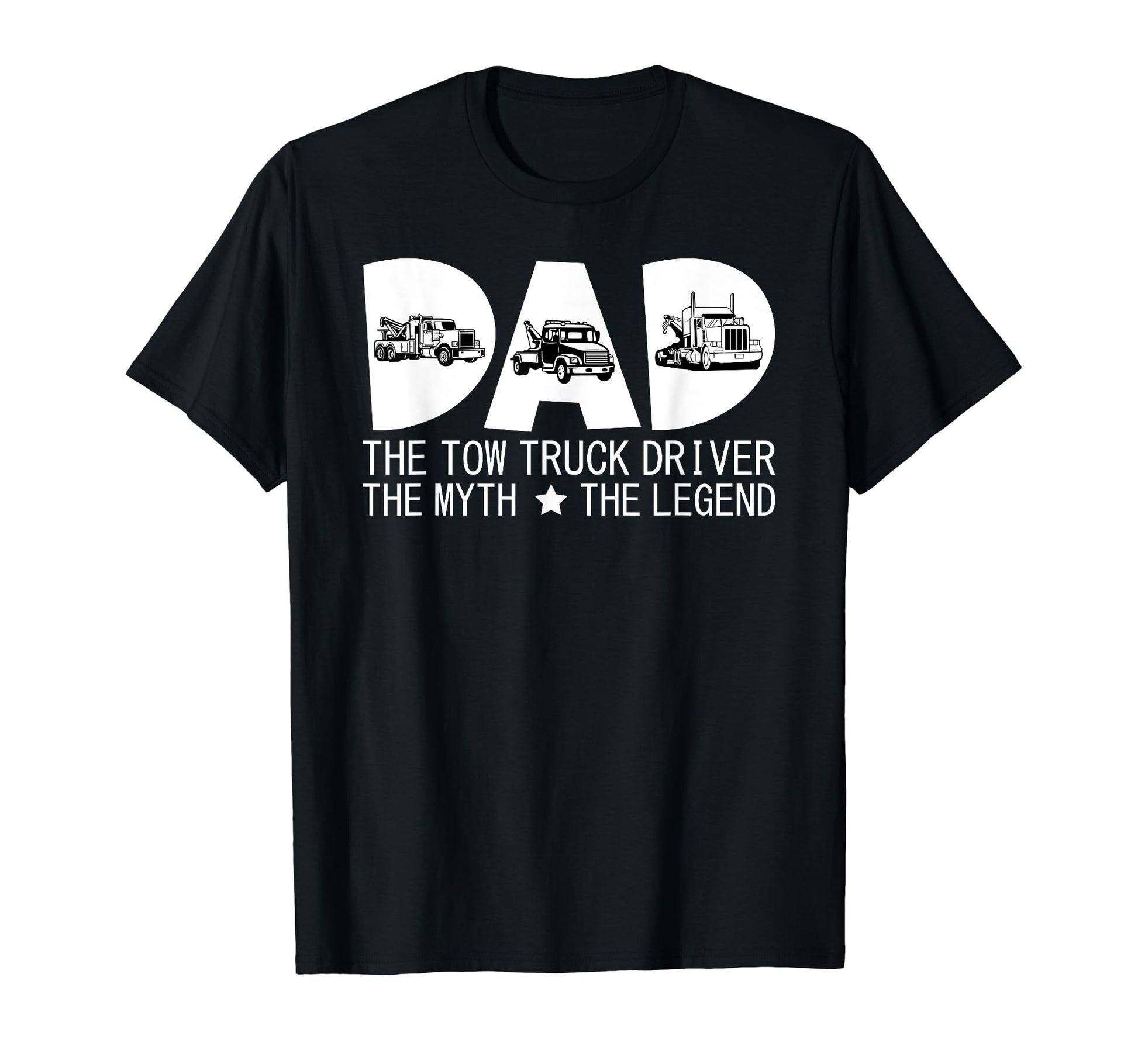Dad Tow Truck Driver Myth Legend Trucker T-Shirt - Trendy Graphic Unisex - T-Shirt, Sweatshirt, Hoodie