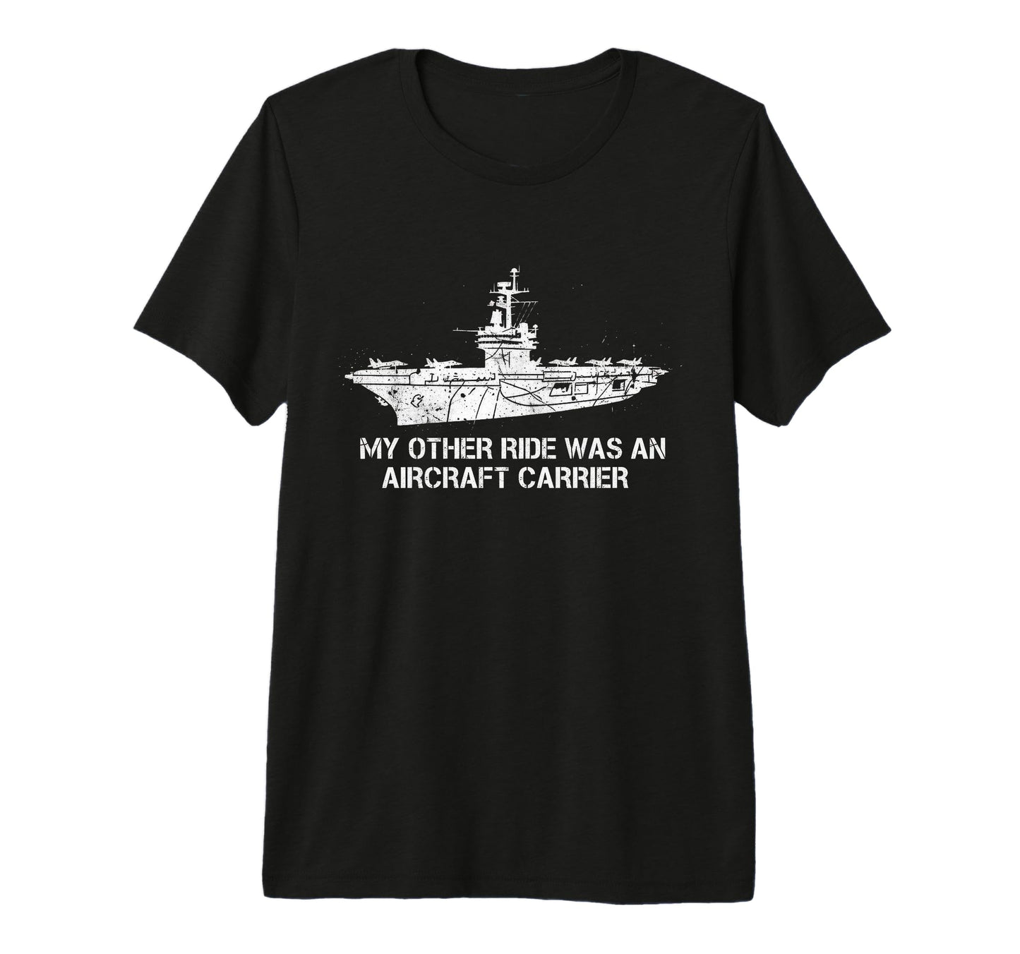 My Other Ride Was Aircraft Carrier Funny T-Shirt - Custom Art Print Unisex - T-Shirt, Sweatshirt, Hoodie