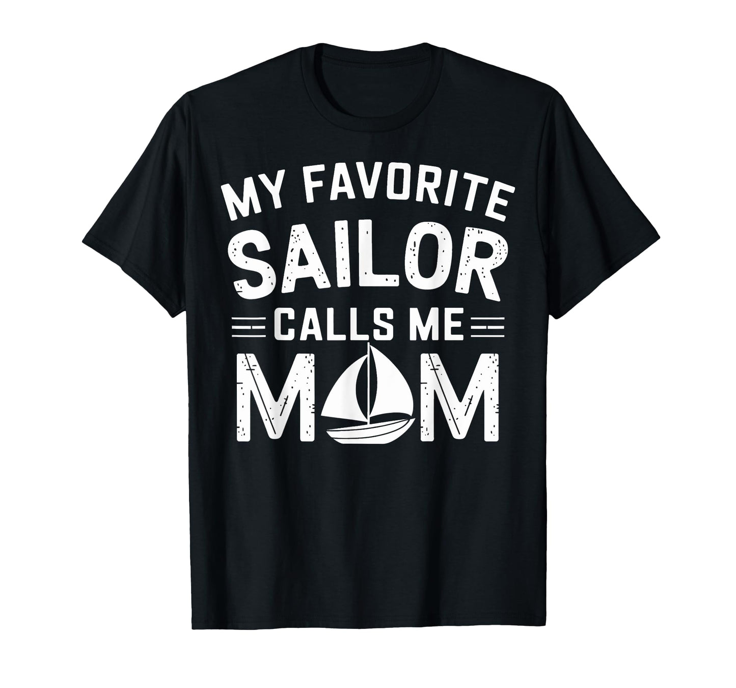 Mom Sailor Mom My Favorite Sailor T-Shirt - Novelty Apparel for Adults - T-Shirt, Sweatshirt, Hoodie