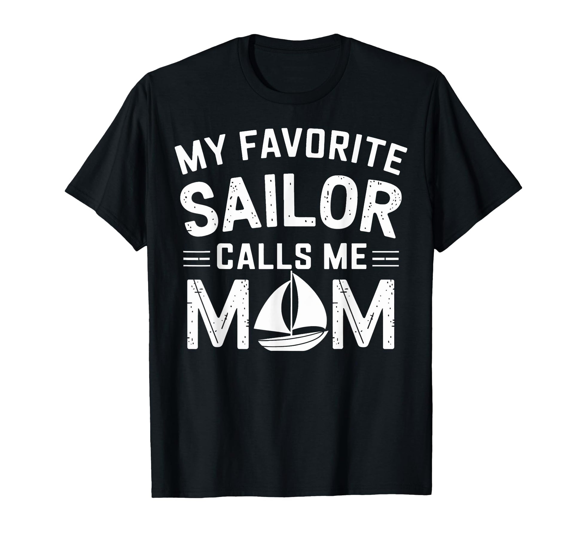 Mom Sailor Mom My Favorite Sailor T-Shirt - Novelty Apparel for Adults - T-Shirt, Sweatshirt, Hoodie