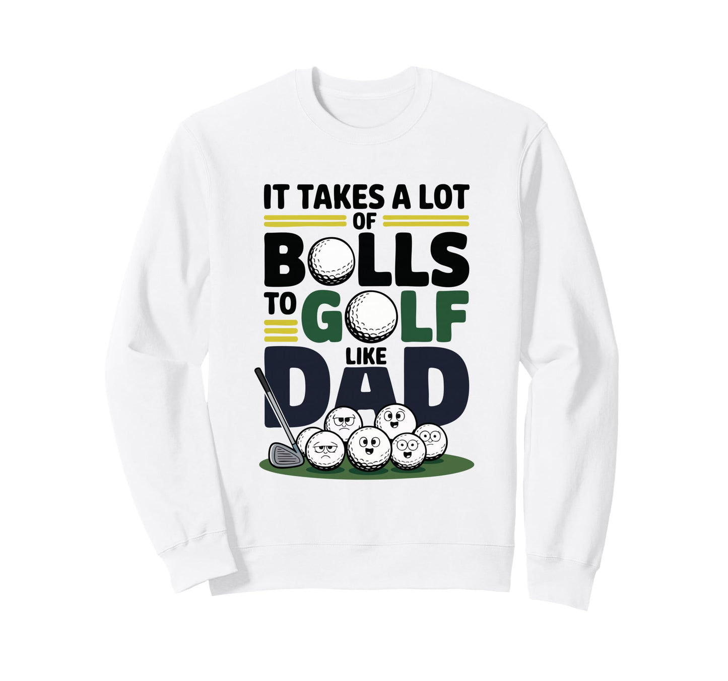 It Takes Lot Balls To Golf Like Sweatshirt - Aesthetic Graphic Men Women - T-Shirt, Sweatshirt, Hoodie