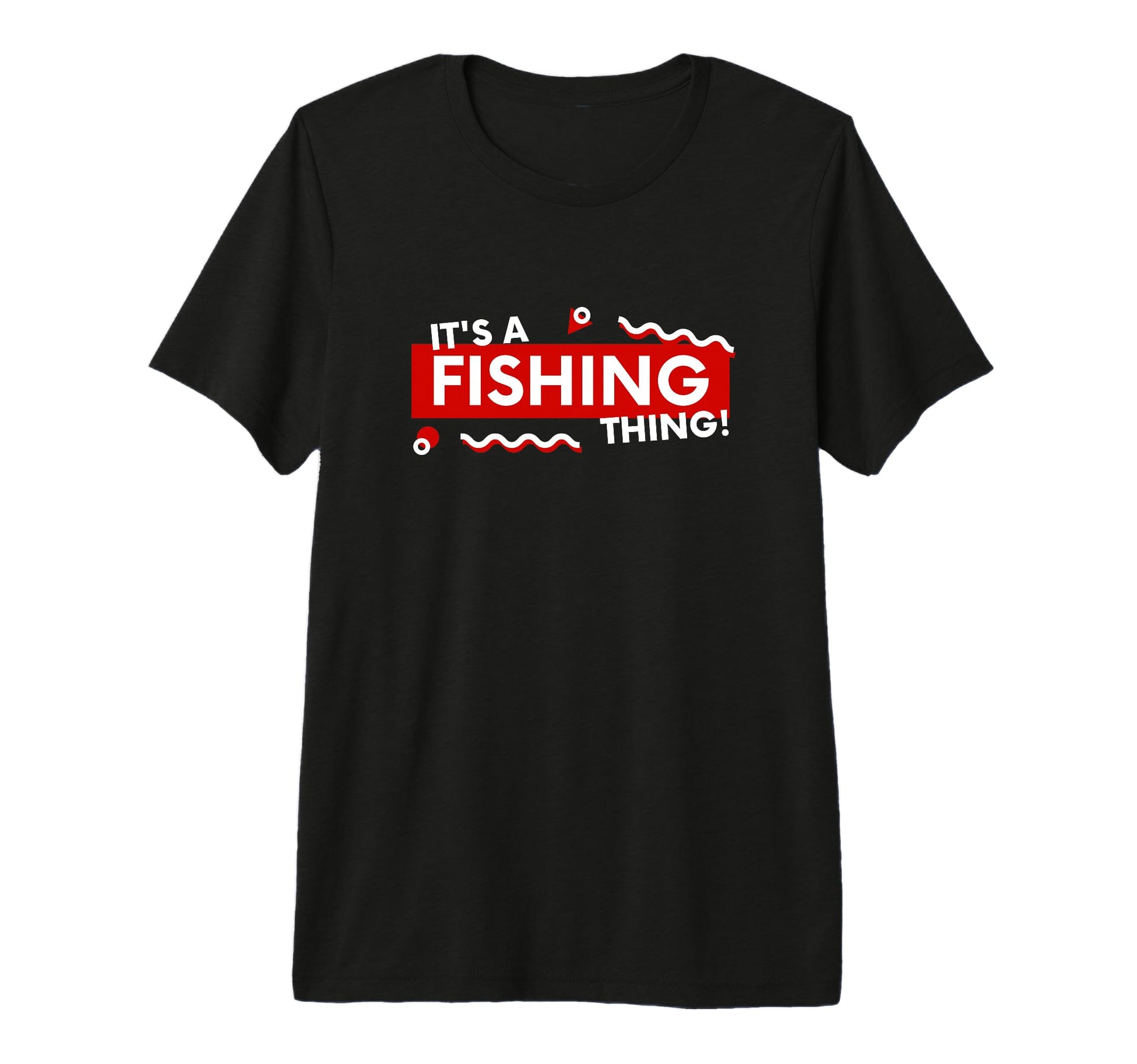 Its Fishing Thing Fathers Day T-Shirt - Casual Everyday Wear Unisex - T-Shirt, Sweatshirt, Hoodie