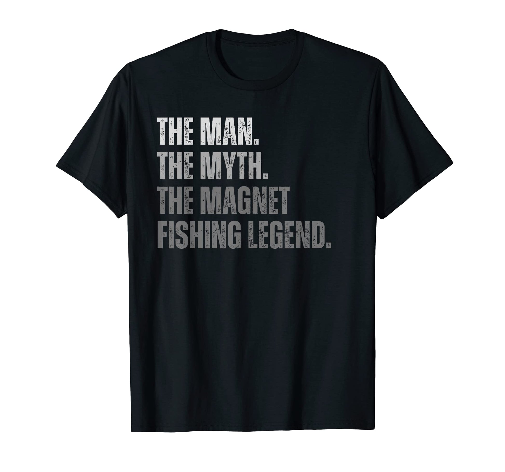 Myth Magnet Fishing Legend Fathers T-Shirt - Aesthetic Graphic Men Women - T-Shirt, Sweatshirt, Hoodie