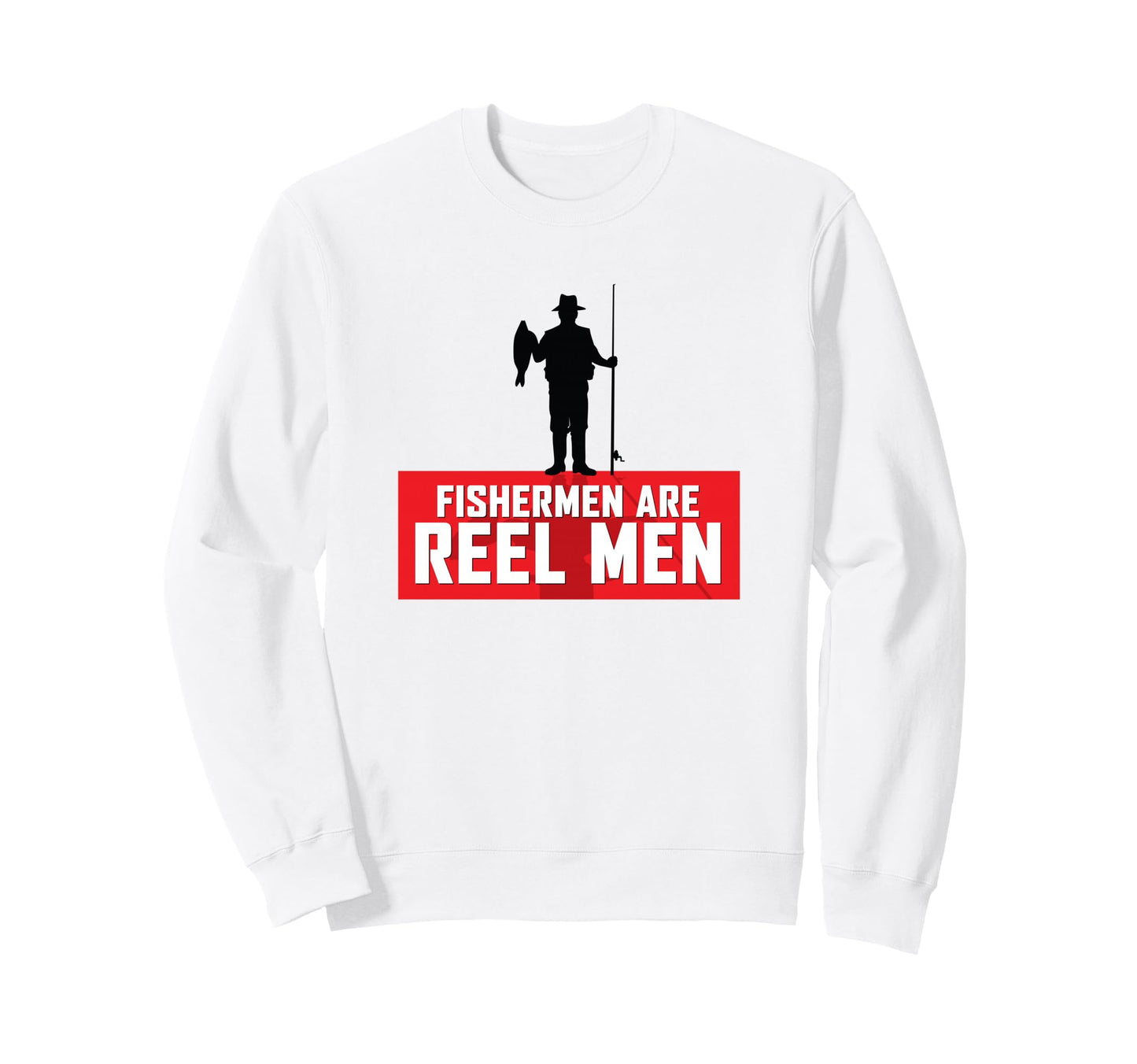 Fishermen Are Reel Funny Fishing Pun Sweatshirt - Graphic Print for Adults - T-Shirt, Sweatshirt, Hoodie